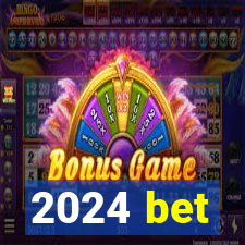 2024 bet